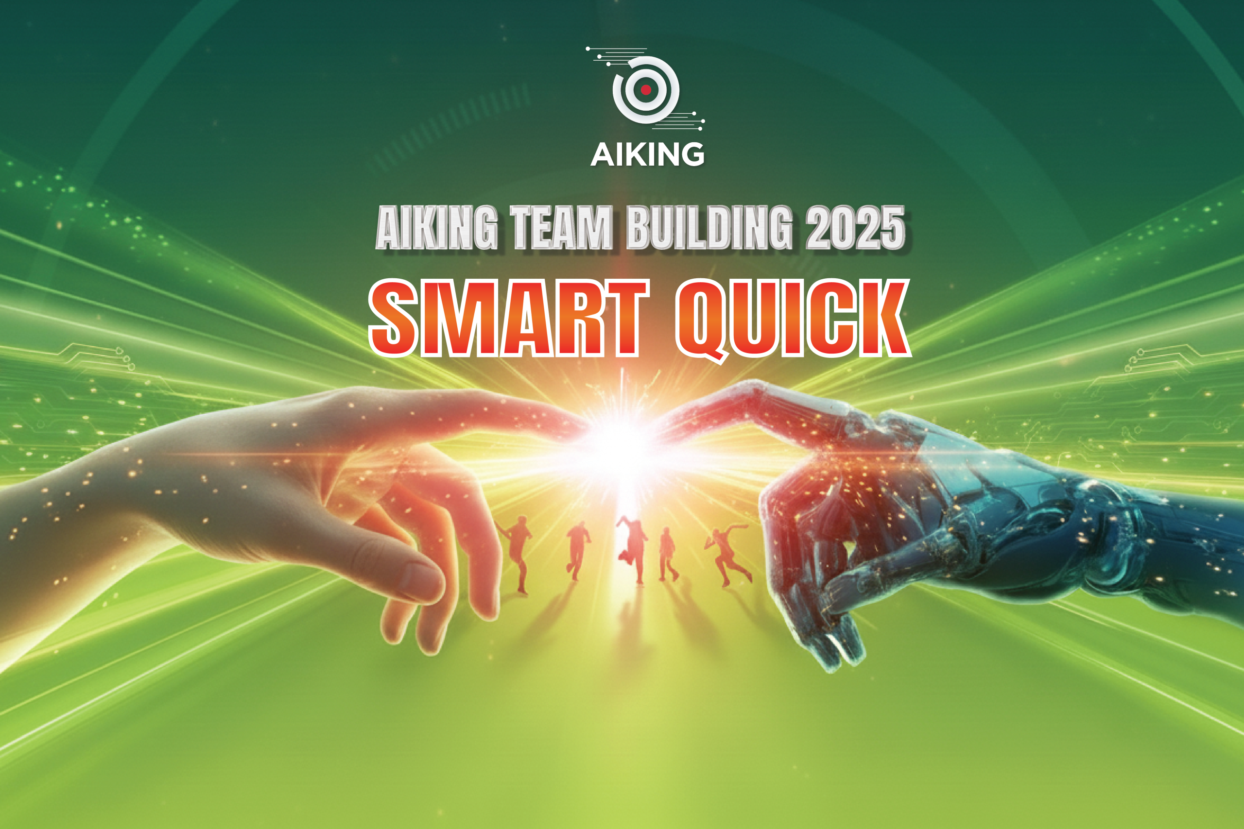 Team Building AIKING 2025 – Hành trình đổi mới cùng tinh thần Smart Quick